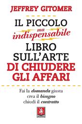 Il piccolo ma indispensabile libro sull'arte di chiudere gli affari