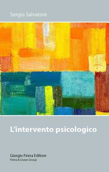 L' intervento psicologico - Sergio Salvatore - Libro Giorgio Firera Editore 2016 | Libraccio.it