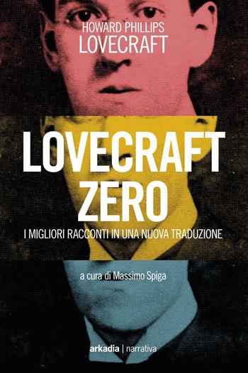 Lovecraft zero - Howard P. Lovecraft - Libro Arkadia 2014, Microteca | Libraccio.it