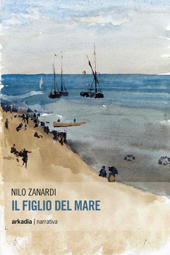 Il figlio del mare - Nilo Zanardi - Libro Arkadia 1980, Eclypse | Libraccio.it