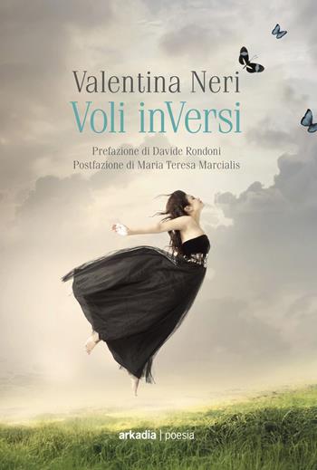 Voli inVersi - Valentina Neri - Libro Arkadia 2015 | Libraccio.it