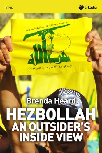 Hezbollah. An outsider's inside view - Brenda Heard - Libro Arkadia 1980, Limes | Libraccio.it