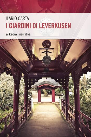 I giardini di Leverkusen - Ilario Carta - Libro Arkadia 2015, Eclypse | Libraccio.it