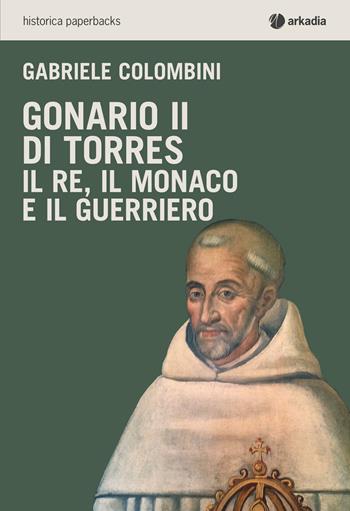 Gonario II di Torres - Gabriele Colombini - Libro Arkadia 2015, Historica paperbacks | Libraccio.it
