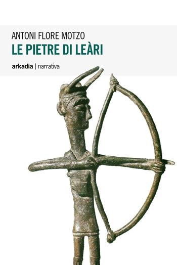 Le pietre di Leàri - Antoni Flore Motzo - Libro Arkadia 2016, Eclypse | Libraccio.it