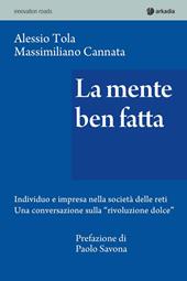 La mente ben fatta. Individuo e impresa nella società delle reti. Una conversazione «rivoluzione dolce»