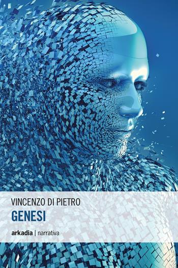 Genesi - Vincenzo Di Pietro - Libro Arkadia 2017, Eclypse | Libraccio.it