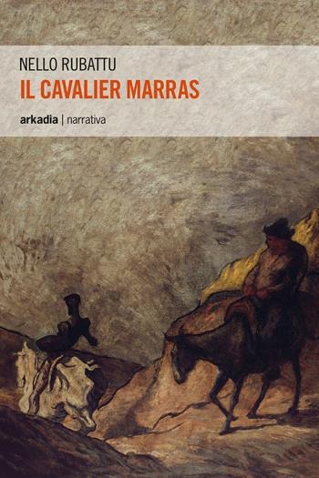 Il cavalier Marras - Nello Rubattu - Libro Arkadia 2017, Eclypse | Libraccio.it