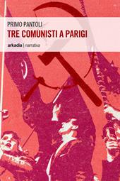 Tre comunisti a Parigi