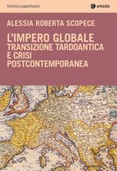 L'impero globale. Transizione tardo antica e crisi post-contemporanea