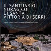 Il santuario nuragico di Santa Vittoria di Serri. Ediz. a colori