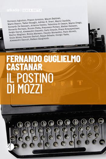 Il postino di Mozzi - Fernando Guglielmo Castanar - Libro Arkadia 2019, Senza rotta | Libraccio.it