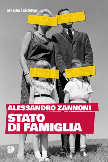 Stato di famiglia - Alessandro Zannoni - Libro Arkadia 2019, Sidekar | Libraccio.it