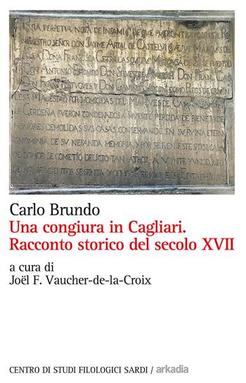 Una congiura in Cagliari. Racconto storico del secolo XVII - Carlo Brundo - Libro Arkadia 2019 | Libraccio.it