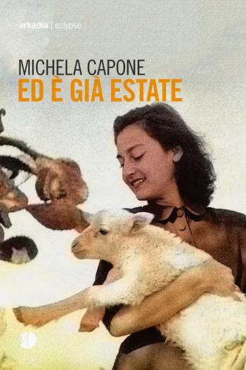 Ed è già estate - Michela Capone - Libro Arkadia 2019, Eclypse | Libraccio.it