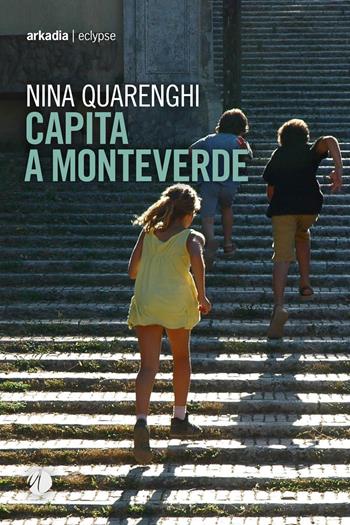 Capita a Monteverde - Nina Quarenghi - Libro Arkadia 2019, Eclypse | Libraccio.it