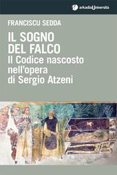 Il sogno del falco. Il codice nascosto nell'opera di Sergio Atzeni