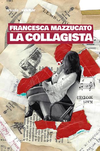 La collagista - Francesca Mazzucato - Libro Arkadia 2020, Sidekar | Libraccio.it