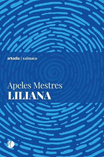 Liliana - Apeles Mestres - Libro Arkadia 2021, Xaimaca | Libraccio.it