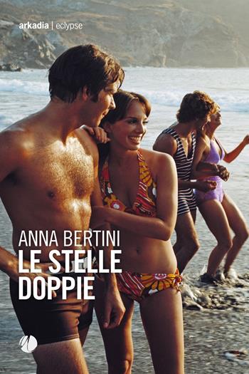 Le stelle doppie - Anna Bertini - Libro Arkadia 2020, Eclypse | Libraccio.it