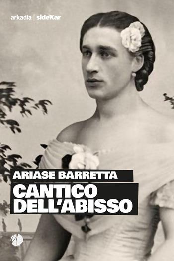 Cantico dell'abisso - Ariase Barretta - Libro Arkadia 2021, Sidekar | Libraccio.it
