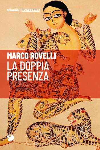 La doppia presenza - Marco Rovelli - Libro Arkadia 2022, Senza rotta | Libraccio.it
