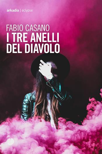 I tre anelli del diavolo - Fabio Casano - Libro Arkadia 2022, Eclypse | Libraccio.it