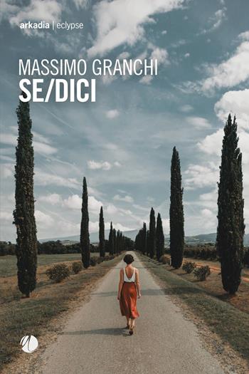 Se/dici - Massimo Granchi - Libro Arkadia 2022, Eclypse | Libraccio.it