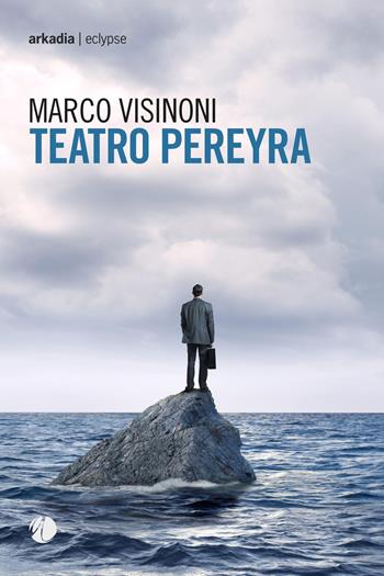 Teatro Pereyra - Marco Visinoni - Libro Arkadia 2022, Eclypse | Libraccio.it