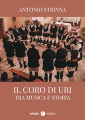 Il coro di Uri. Fra musica e storia
