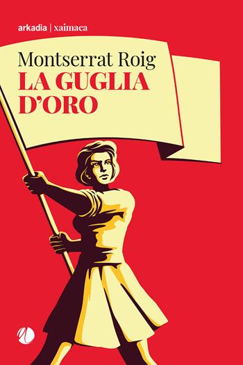 La guglia d'oro - Montserrat Roig - Libro Arkadia 2023, Xaimaca | Libraccio.it
