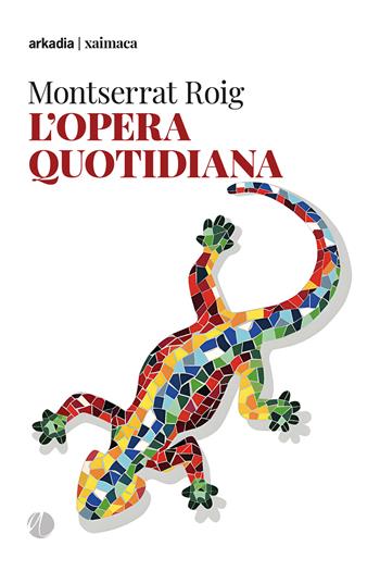 L'opera quotidiana - Montserrat Roig - Libro Arkadia 2024, Xaimaca | Libraccio.it