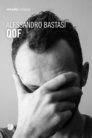 Qof - Alessandro Bastasi - Libro Arkadia 2024, Eclypse | Libraccio.it