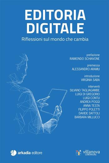 Editoria digitale. Riflessioni sul mondo che cambia  - Libro Arkadia 2024 | Libraccio.it