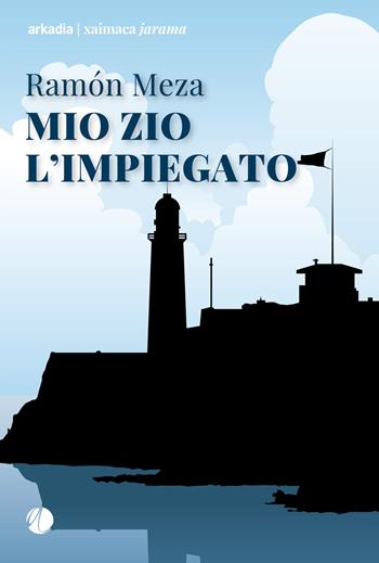 Mio zio l'impiegato - Ramón Meza - Libro Arkadia 2025, Xaimaca | Libraccio.it