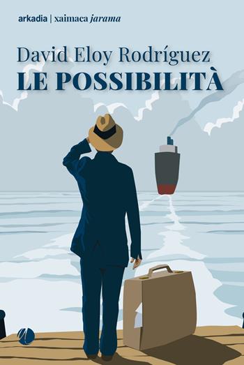 Le possibilità - David Eloy Rodriguez - Libro Arkadia 2025, Xaimaca. Jarama | Libraccio.it