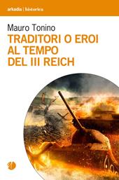 Traditori o eroi al tempo del III Reich