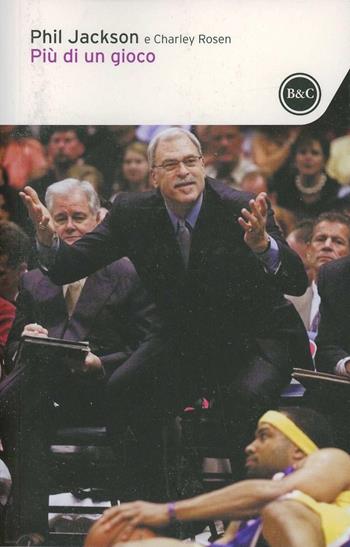 Più di un gioco - Phil Jackson, Charley Rosen - Libro Baldini + Castoldi 2014, I tascabili | Libraccio.it