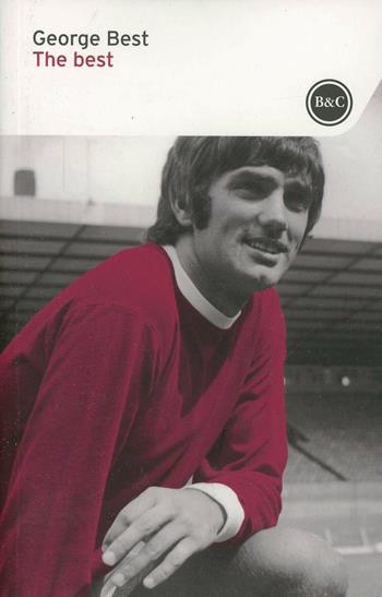 The Best - George Best - Libro Baldini + Castoldi 2014, I tascabili | Libraccio.it