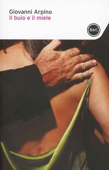 Il buio e il miele - Giovanni Arpino - Libro Baldini + Castoldi 2014, I tascabili | Libraccio.it