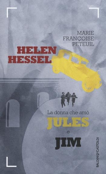 Helen Hessel, la donna che amò Jules e Jim - Marie-Françoise Peteuil - Libro Baldini + Castoldi 2014, Le boe | Libraccio.it