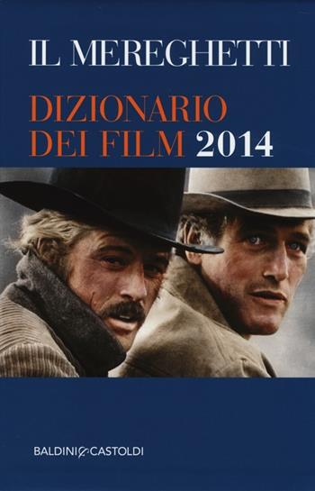 Il Mereghetti. Dizionario dei film 2014 - Paolo Mereghetti - Libro Baldini + Castoldi 2013, Le boe | Libraccio.it