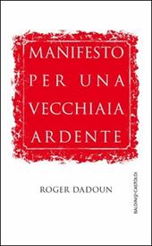 Manifesto per una vecchiaia ardente