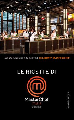 Le ricette di MasterChef Italia  - Libro Baldini + Castoldi 2017 | Libraccio.it