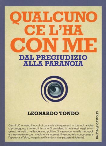 Qualcuno ce l'ha con me. Dal pregiudizio alla paranoia - Leonardo Tondo - Libro Baldini + Castoldi 2017, I saggi | Libraccio.it