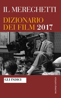 Il Mereghetti. Dizionario dei film 2017. Indici - Paolo Mereghetti - Libro Baldini + Castoldi 2016, Le boe | Libraccio.it