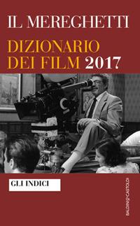 Mereghetti. Dizionario dei film 2017. Indici - Paolo Mereghetti - Libro Baldini + Castoldi 2016, Le boe | Libraccio.it