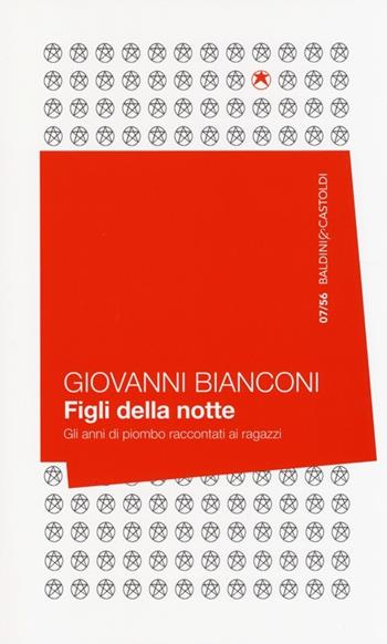 Figli della notte. Gli anni di piombo raccontati ai ragazzi - Giovanni Bianconi - Libro Baldini + Castoldi 2014, 56 | Libraccio.it