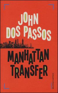 Manhattan Transfer - John Dos Passos - Libro Baldini + Castoldi 2014, Romanzi e racconti | Libraccio.it