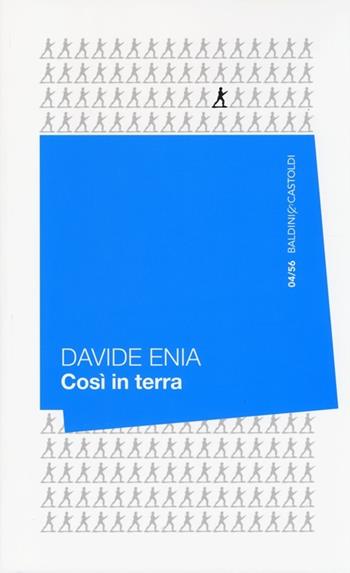 Così in terra - Davide Enia - Libro Baldini + Castoldi 2014, 56 | Libraccio.it